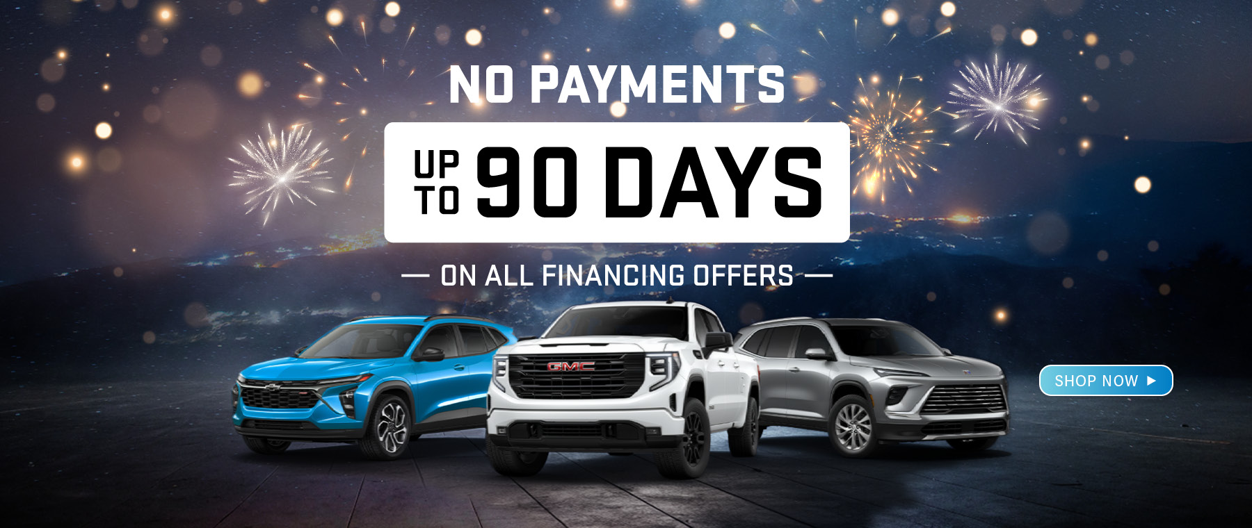 Cars under fireworks with text: "No Payments Up to 90 Days on All Financing Offers." Shop now option available.
